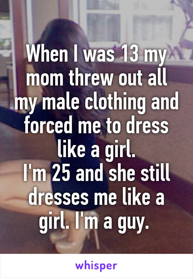 I Was Forced To Dress Like A Girl